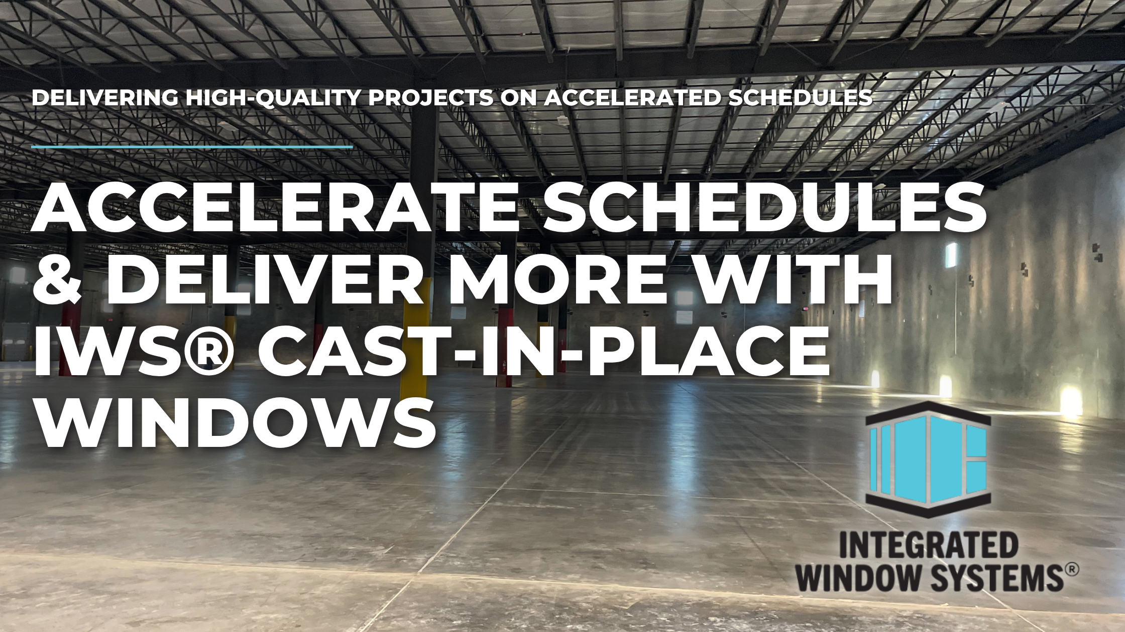 Accelerate Schedules & Deliver More with IWS® Cast-In-Place Windows