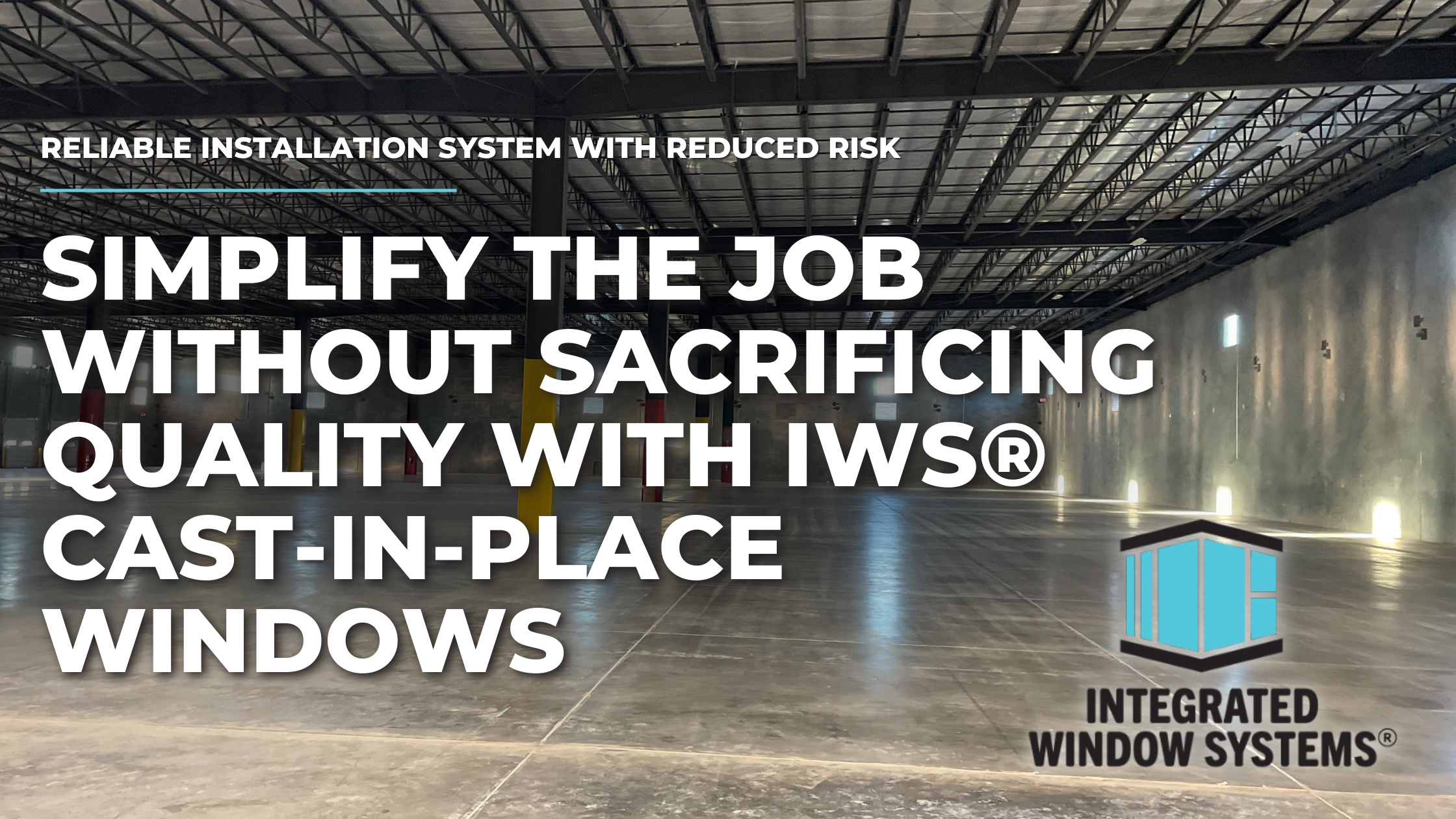 Simplify the Job Without Sacrificing Quality with IWS® Cast-In-Place Windows